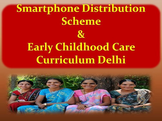 Smartphone Distribution Scheme and Early Childhood Care Curriculum delhi